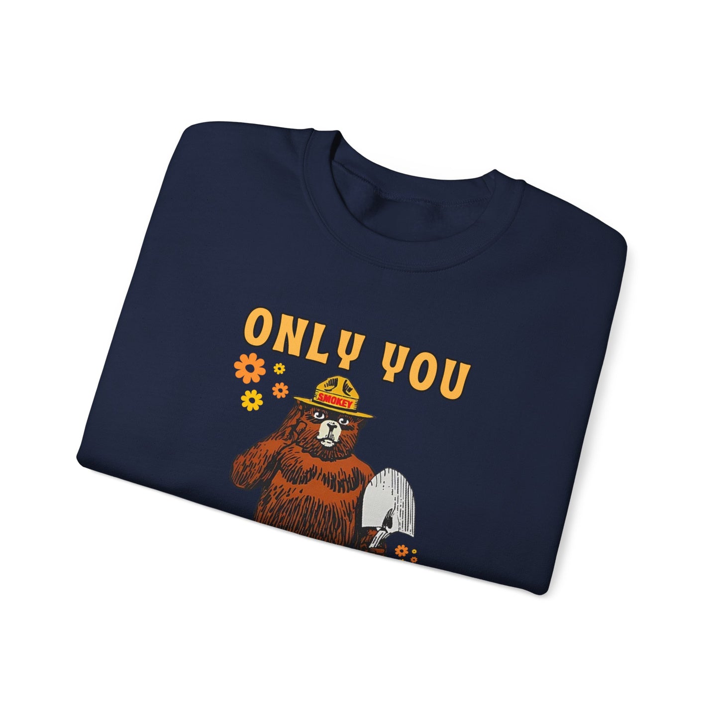 Only You Can Prevent Wildfires Adult Unisex Sweatshirt