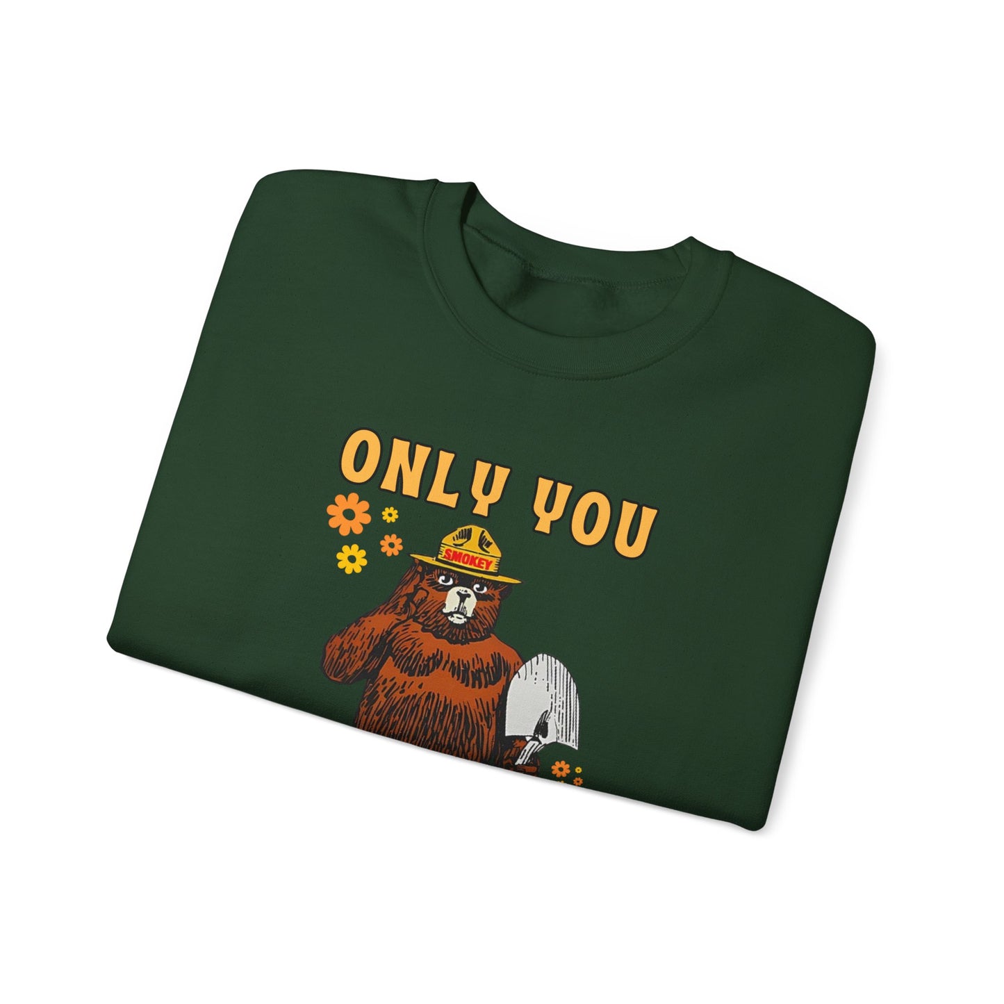 Only You Can Prevent Wildfires Adult Unisex Sweatshirt