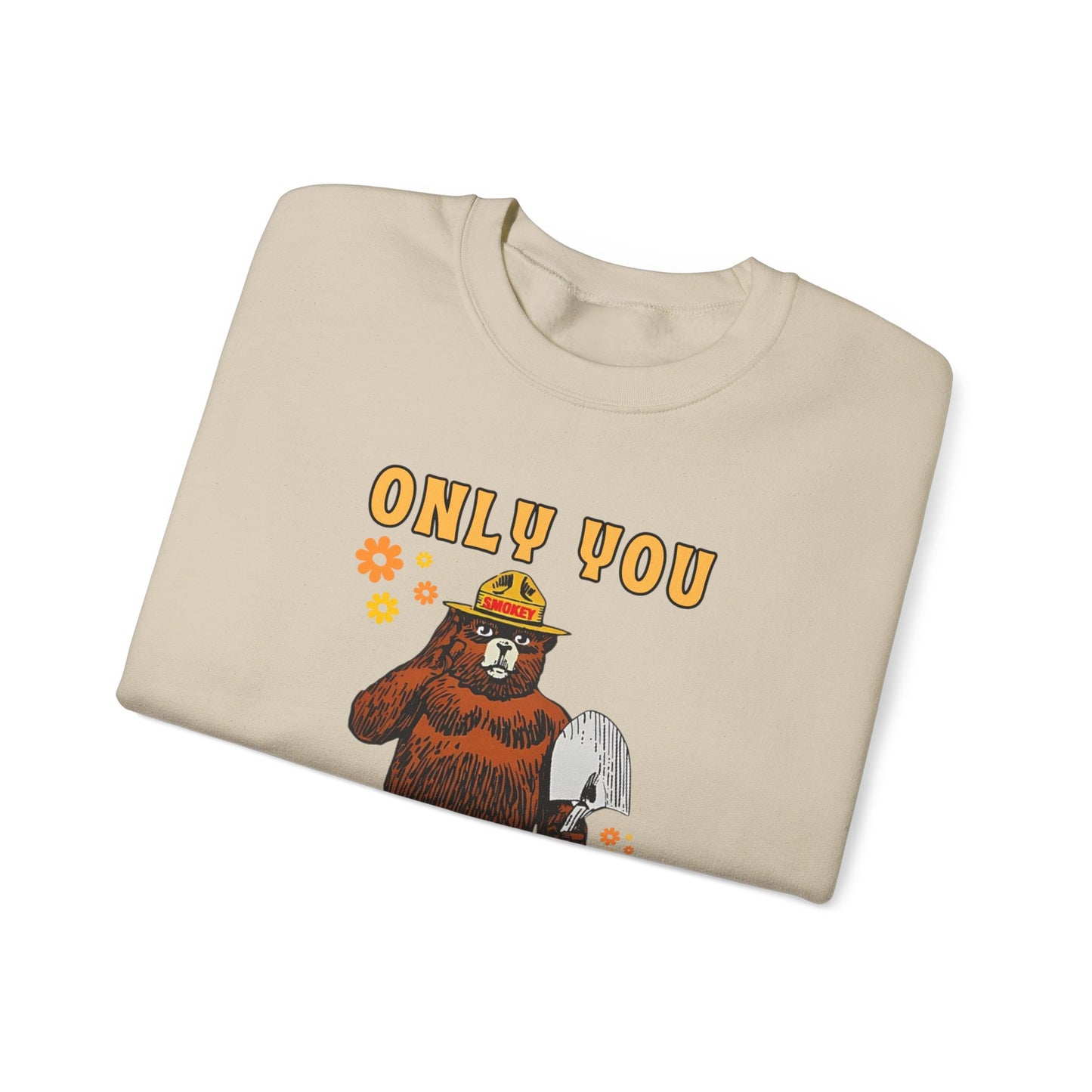 Only You Can Prevent Wildfires Adult Unisex Sweatshirt