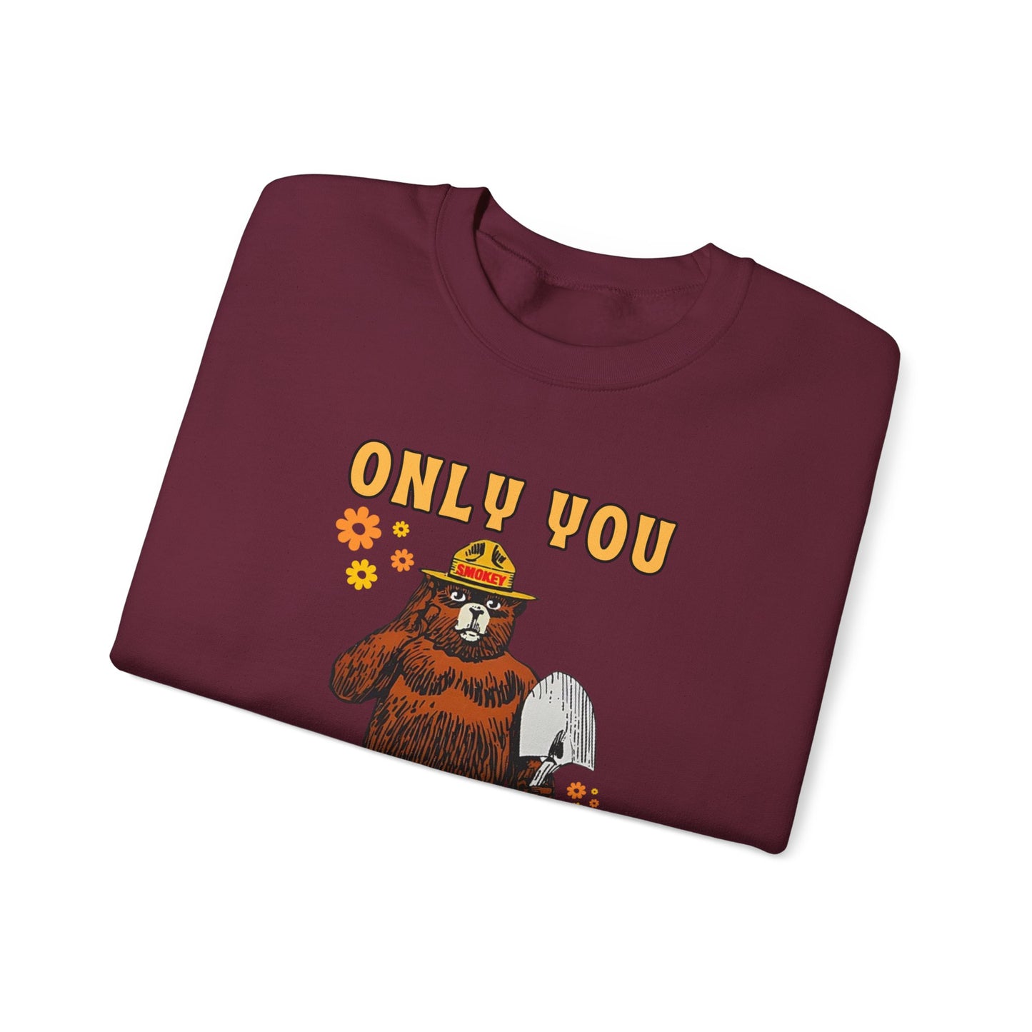 Only You Can Prevent Wildfires Adult Unisex Sweatshirt