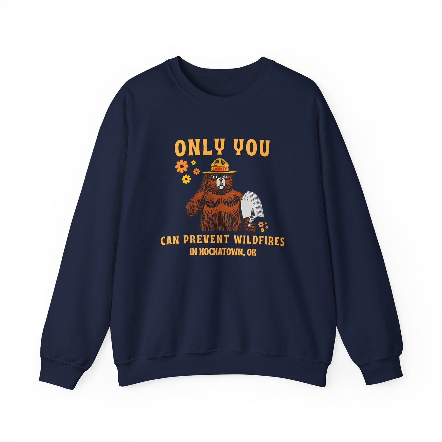Only You Can Prevent Wildfires Adult Unisex Sweatshirt