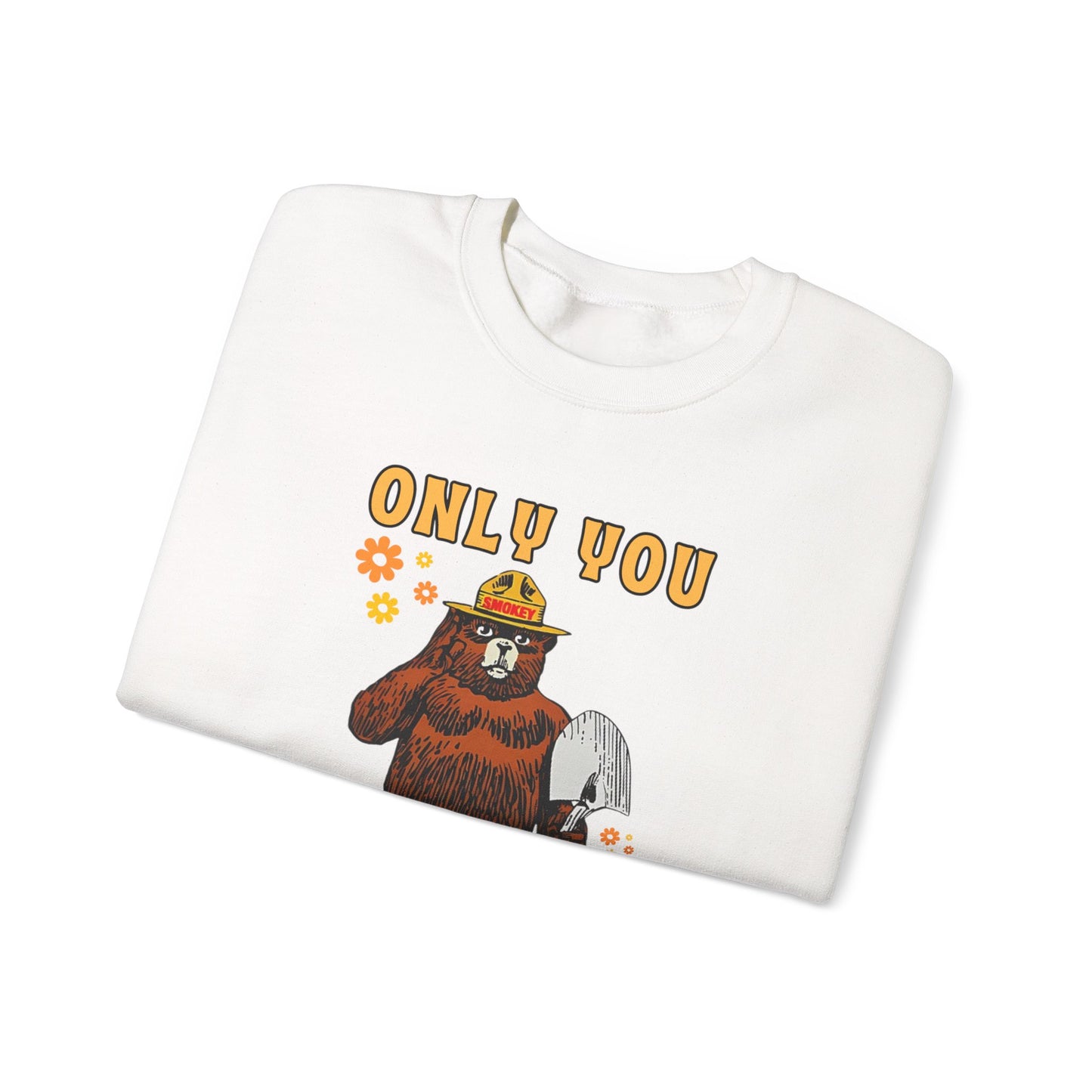 Only You Can Prevent Wildfires Adult Unisex Sweatshirt