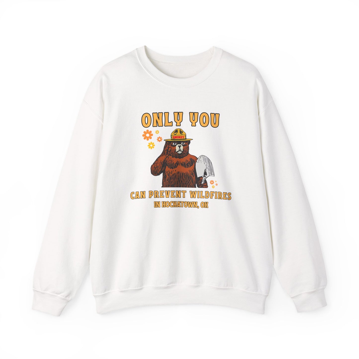 Only You Can Prevent Wildfires Adult Unisex Sweatshirt